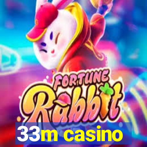 33m casino