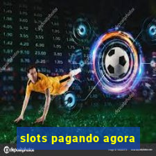 slots pagando agora