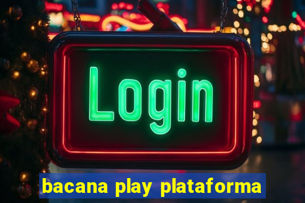 bacana play plataforma