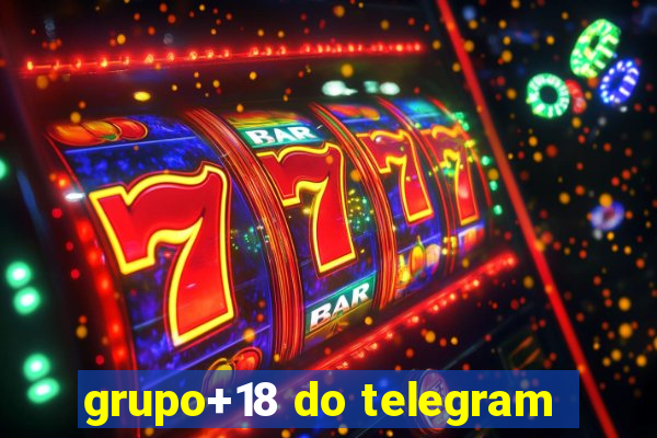 grupo+18 do telegram