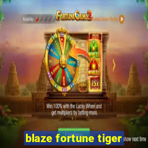 blaze fortune tiger