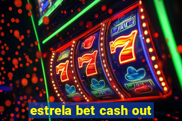 estrela bet cash out