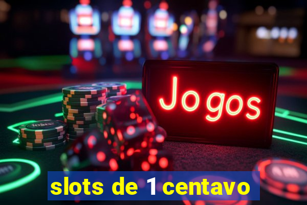 slots de 1 centavo