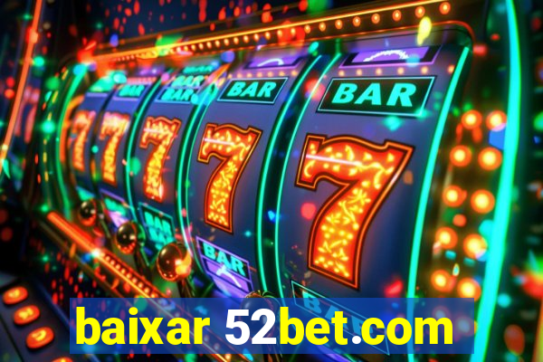 baixar 52bet.com