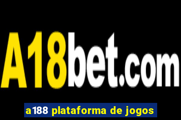 a188 plataforma de jogos