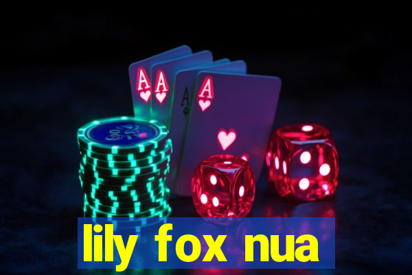 lily fox nua