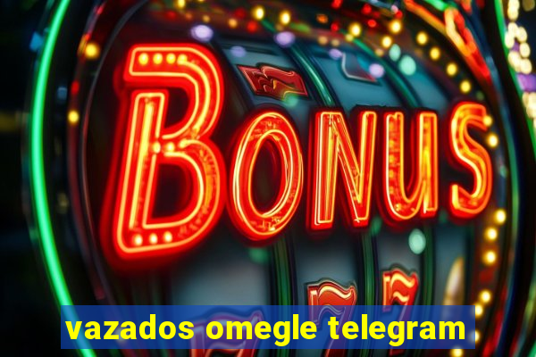 vazados omegle telegram