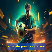 ricardo pneus guarani