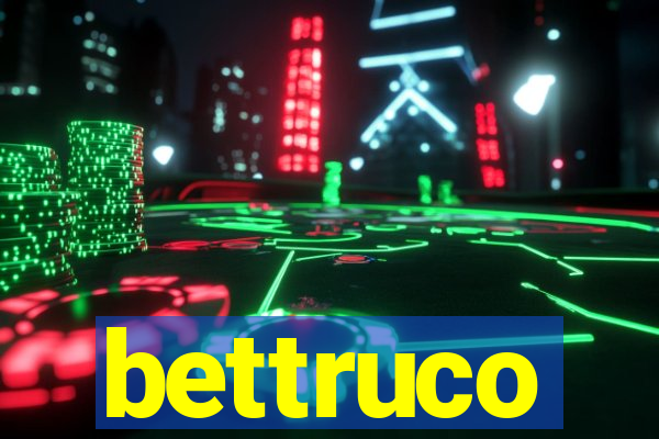 bettruco