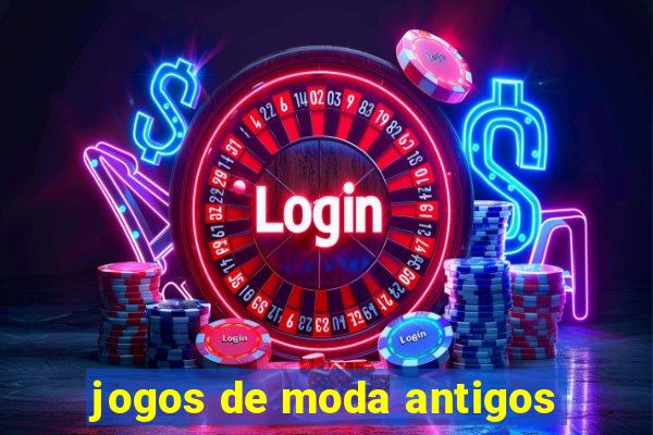 jogos de moda antigos