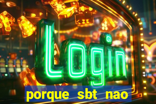 porque sbt nao pega na tv digital