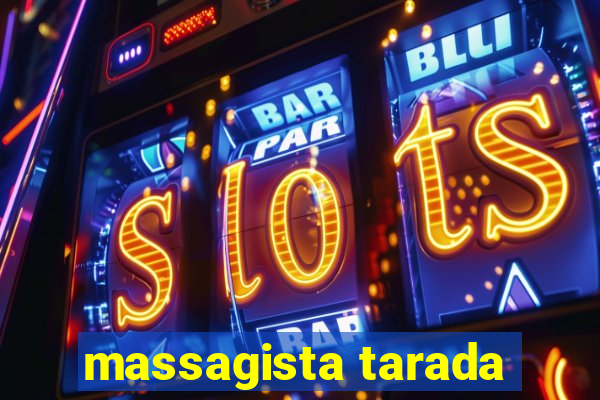 massagista tarada