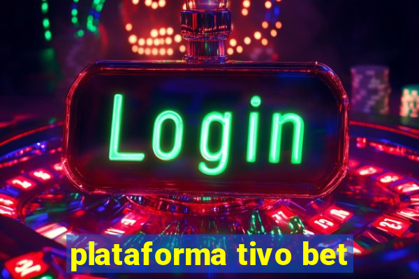 plataforma tivo bet