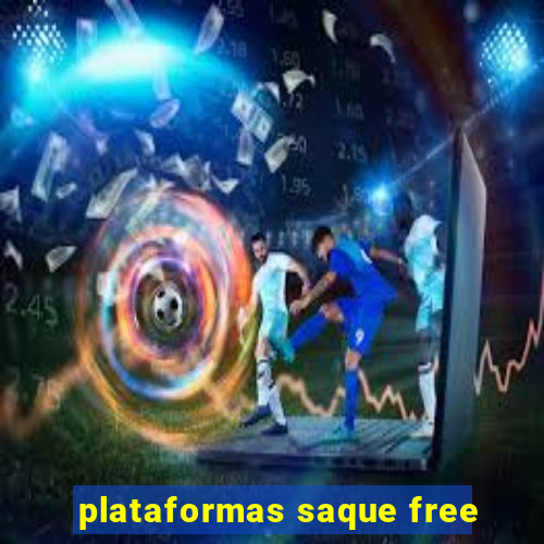 plataformas saque free