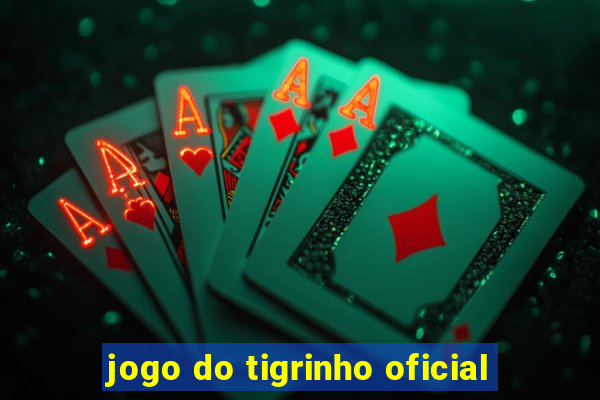 jogo do tigrinho oficial