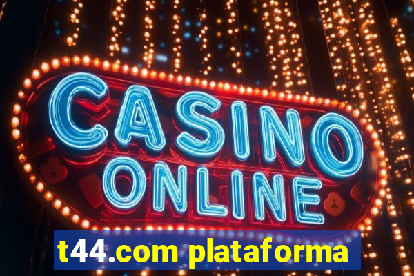 t44.com plataforma