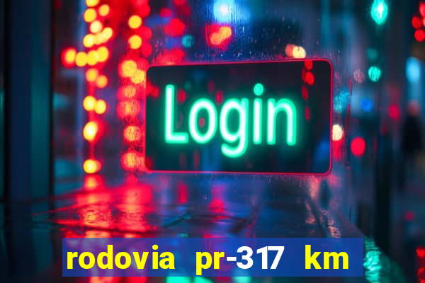 rodovia pr-317 km 155 0m sentido cresc