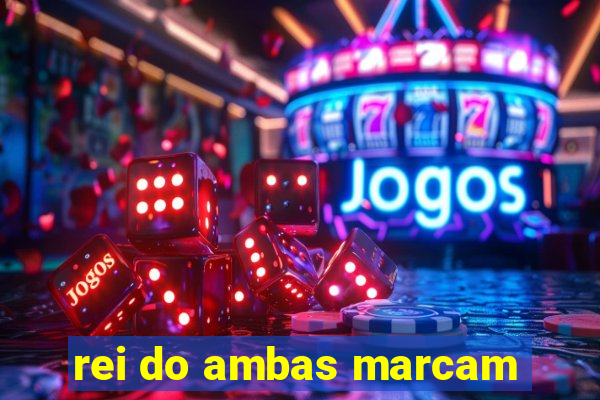 rei do ambas marcam