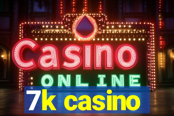 7k casino