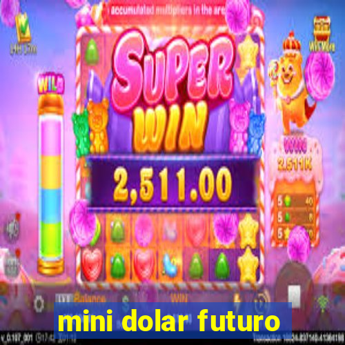 mini dolar futuro