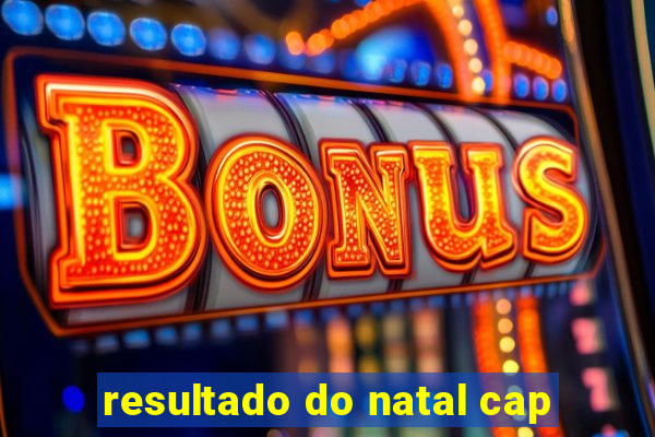 resultado do natal cap