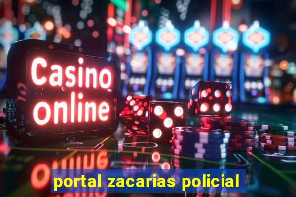 portal zacarias policial