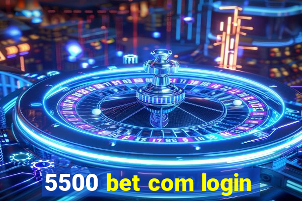 5500 bet com login