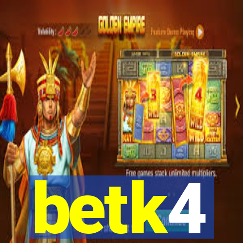 betk4