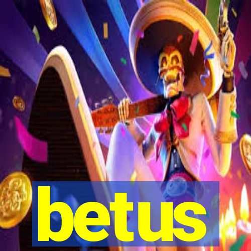 betus