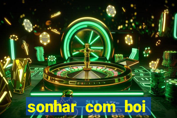 sonhar com boi jogo do bicho