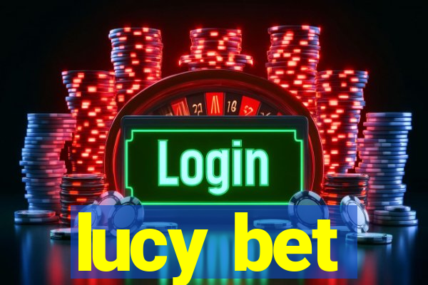 lucy bet