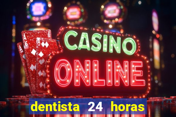 dentista 24 horas em betim