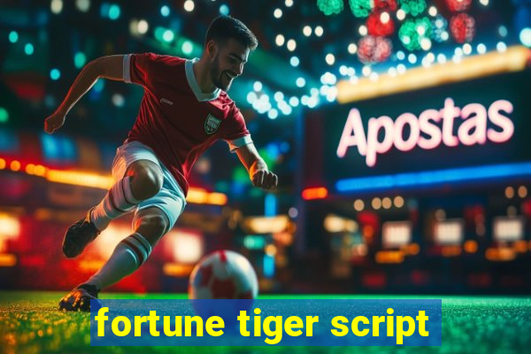 fortune tiger script