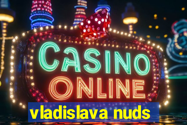 vladislava nuds