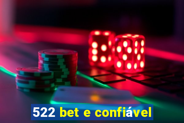 522 bet e confiável