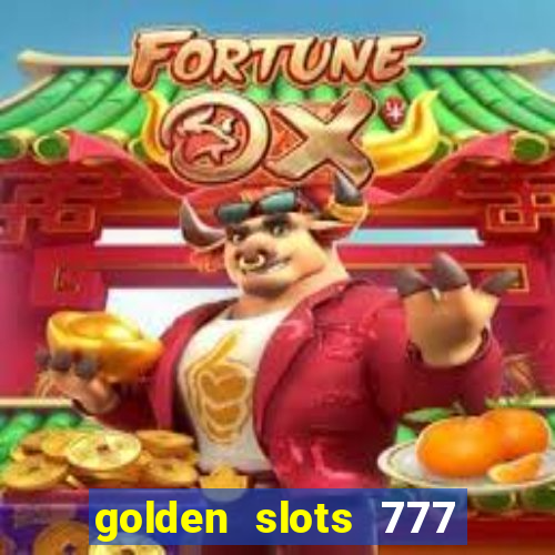 golden slots 777 paga mesmo