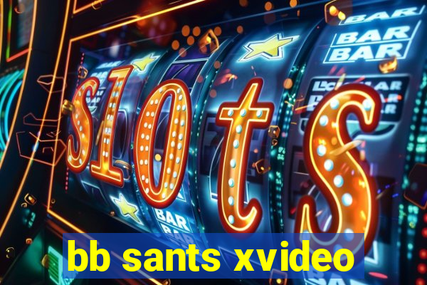 bb sants xvideo