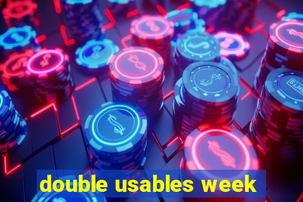 double usables week