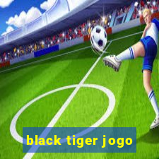 black tiger jogo