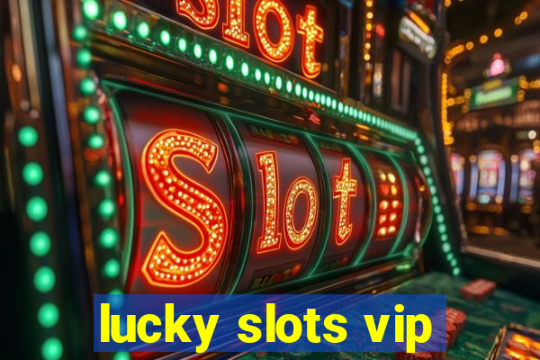 lucky slots vip