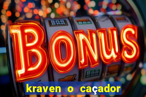 kraven o caçador filme completo dublado online