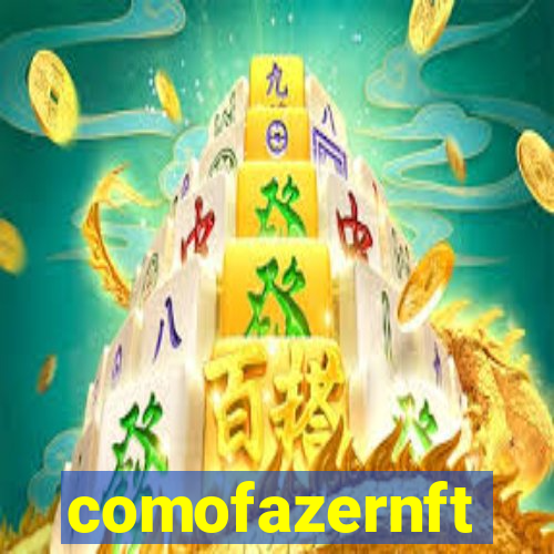 comofazernft