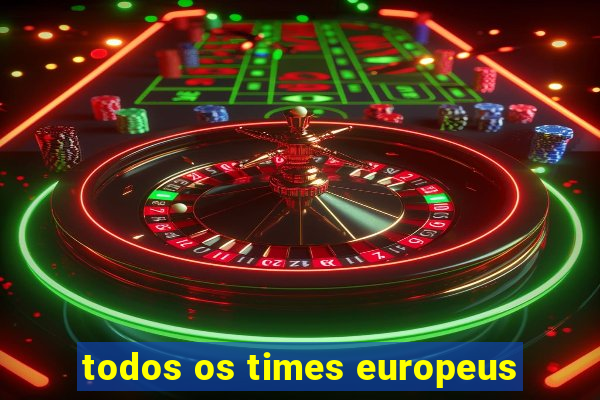 todos os times europeus