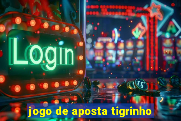 jogo de aposta tigrinho