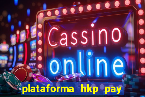 plataforma hkp pay jogos online