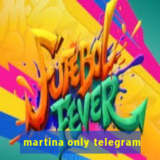 martina only telegram