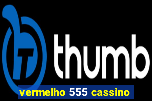 vermelho 555 cassino