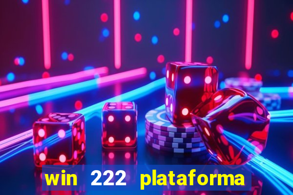 win 222 plataforma de jogos