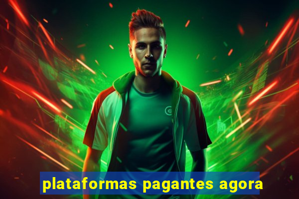 plataformas pagantes agora