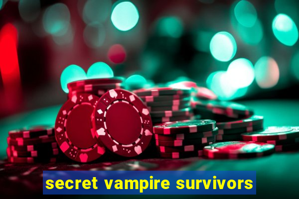 secret vampire survivors